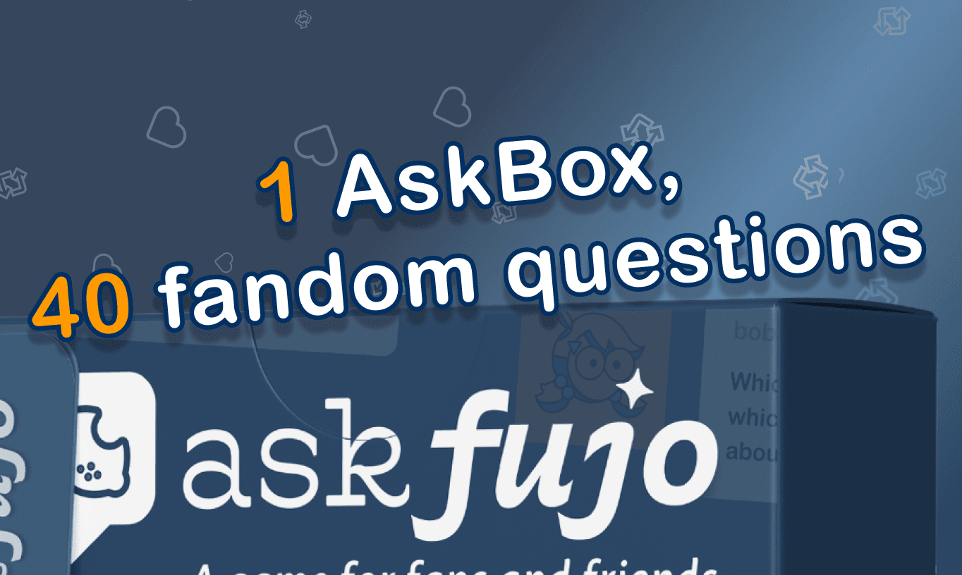 1 AskBox, 40 fandom questions