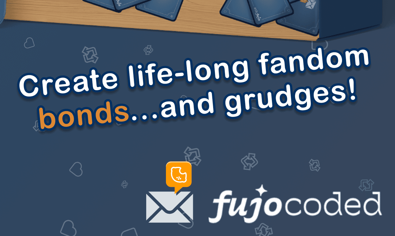Create life-long fandom bonds...and grudges! — fujocoded